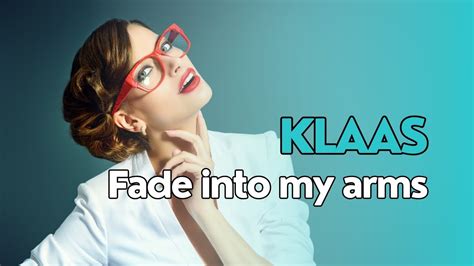 Klaas Fade Into My Arms Youtube