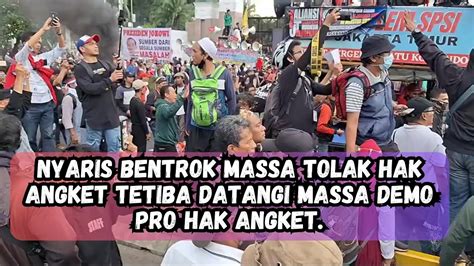 Nyaris Bentrok Massa Tolak Hak Angket Tetiba Datangi Massa Demo Pro Hak