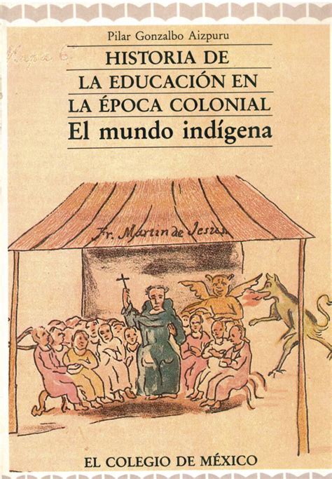 Historia de la educación en la época colonial El mundo indígena