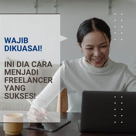 Wajib Dikuasai Ini Dia Cara Menjadi Freelancer Yang Sukses Kelas HR