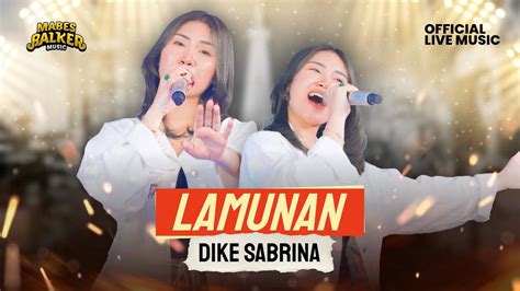 Dike Sabrina Lamunan Official Live Music Youtube