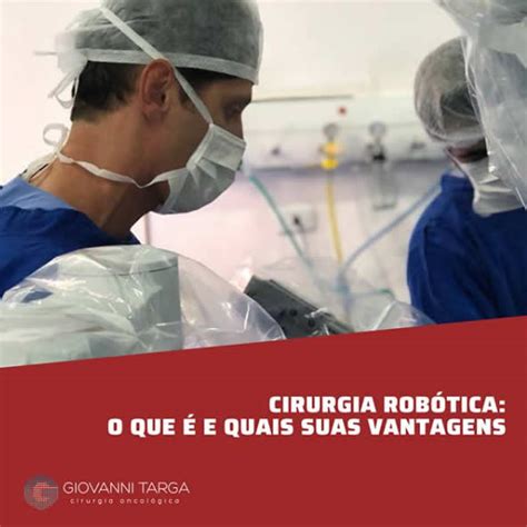 Cirurgia Oncológica Robótica O Que é E Quais As Vantagens