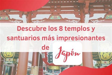 Visita Los Templos Y Santuarios En Todo Sobre Jap N