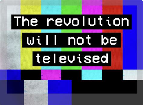 The Revolution Will Not Be Televised Rsocialistsmemes