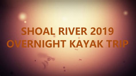 Kayak Camping The Shoal River 2019 Youtube