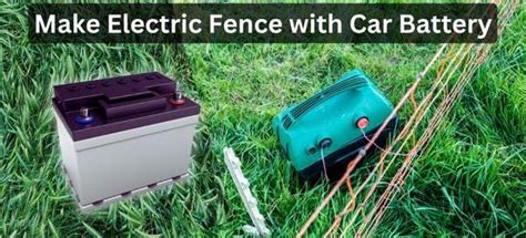 How To Make An Electric Fence With A Car Battery By Fence Facts Medium