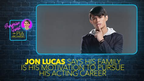 Jon Lucas Inilahad Ang Motivation Para Ituloy Ang Acting Career