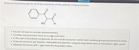 Solved Draw Structural Formulas For All Of The Enol Forms Of Chegg