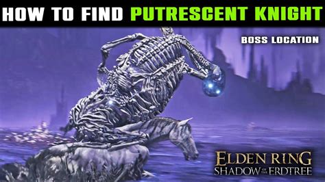 How To Find PUTRESCENT KNIGHT Boss In Elden Ring Shadow Of The Erdtree