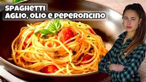 Spaghetti Aglio Olio E Peperoncino Con Pomodorini Youtube