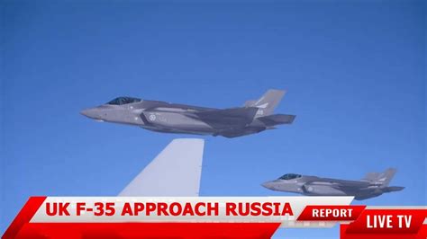 British F 35 Fighter Jets Approached Russia Youtube