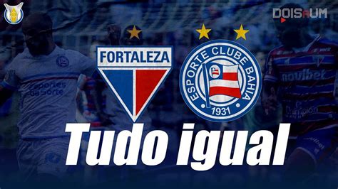 Fortaleza X Bahia Cl Ssico Nordestino Termina Empatado Pela