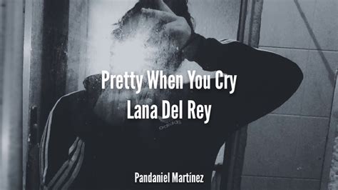 Lana Del Rey Pretty When You Cry Youtube