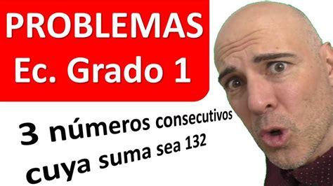 CÓmo Resolver Problemas De Ecuaciones De Primer Grado Lenguaje Algebraico Youtube