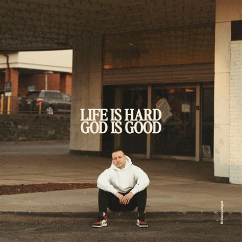 Life Is Hard God Is Good Song And Lyrics By Branan Murphy Spotify