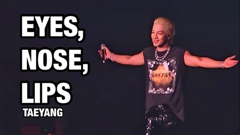 K Eyes Nose Lips Taeyang Fancam Taeyang The