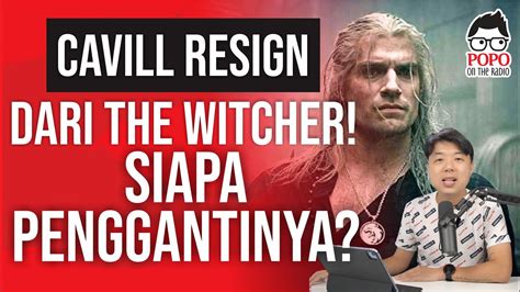 Popo Otr Ep Cavill Resign Dari The Witcher Siapa Penggantinya