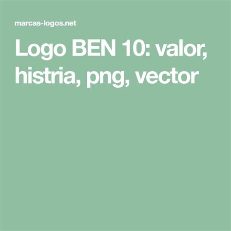 Logo BEN 10 Valor Histria Png Vector Ben 10 10 Logo 10 Things