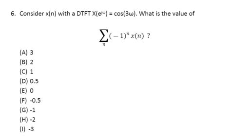 Solved Consider X N With A Dtft X Jw Cos W What Chegg