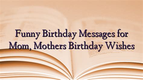 Funny Birthday Messages for Mom, Mothers Birthday Wishes - TechNewzTOP