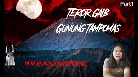 Teror Gaib Gunung Tampomas Meremehkan Yang Terlarang Part Kisah