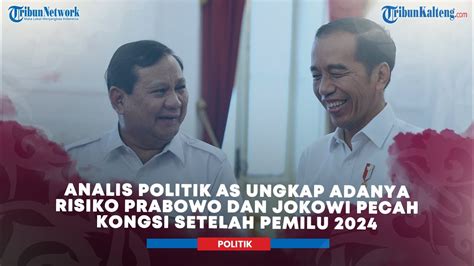 Analis Politik Amerika Serikat Ungkap Adanya Risiko Prabowo Dan Jokowi