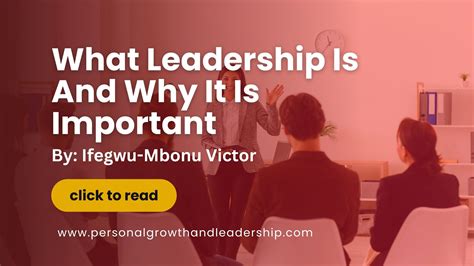 What Leadership Is And Why It Is Important Personal Growth And