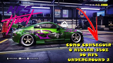 Dica De Como Conseguir O Nissan 350z Do Nfs Underground 2 Carro Lendário Need For Speed Heat