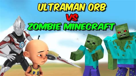 Ultraman Orb Vs Zombie Minecraft Upin Ipin Takut Gta Lucu Youtube