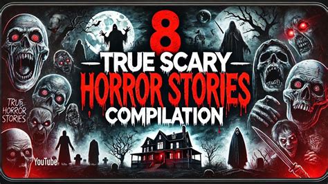 8 Ture Scary Horror Stories Compilation 8 Terrifying Ture Horror