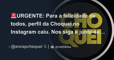 Urgente Para A Felicidade De Todos Perfil Da Choquei No Instagram