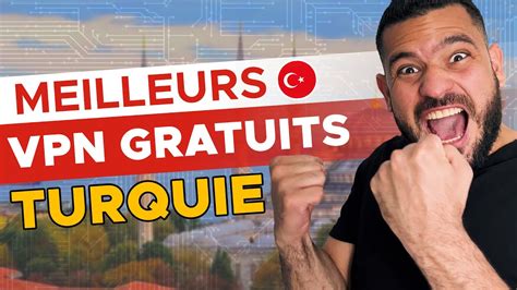 Meilleur Vpn Turquie Gratuit Vpn Pour La Turquie Ou Avec Des