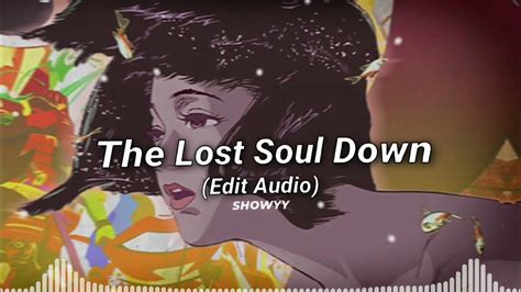 The Lost Soul Down Nbsplv Edit Audio Youtube