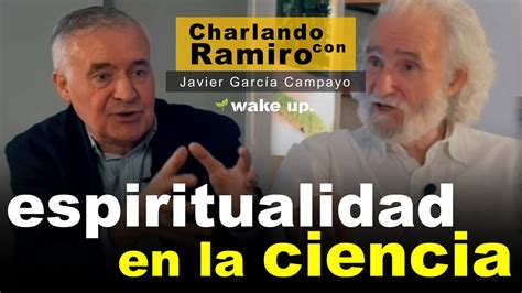 Espiritualidad Y Ciencia Ramiro Calle Y Javier Garc A Campayo Youtube