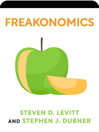 Freakonomics Book Summary By Steven D Levitt And Stephen J Dubner