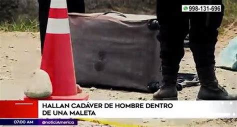 Chorrillos Hallan Cad Ver De Hombre Dentro De Una Maleta En Los