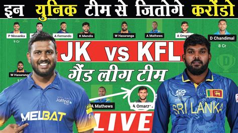 LIVE Kandy Falcons Vs Jaffna Kings Dream11 Team Prediction JK Vs KFL