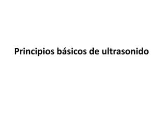 Principios B Sicos De Ultrasonido Ppt