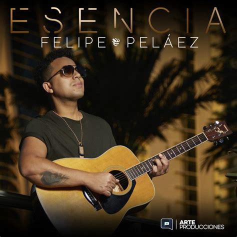 Esencia Lbum De Felipe Pel Ez Letras