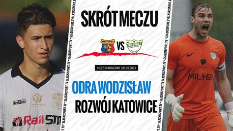 Skr T Meczu Odra Wodzis Aw Rozw J Katowice Youtube