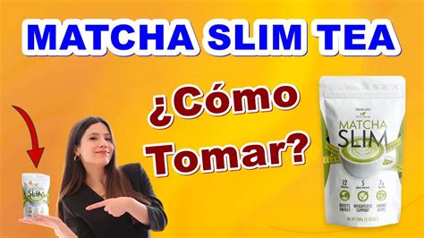 Matcha Slim Tea Para Que Sirve Matcha Slim Como Tomar Matcha Slim