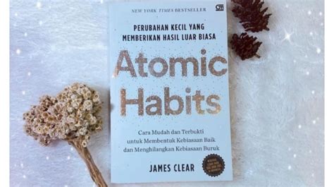 Ulasan Buku Atomic Habits Panduan Mengubah Hidup Positif Dengan Hal Kecil