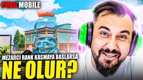 MEZARCI RANK KASMAYA BAŞLARSA NE OLUR PUBG MOBILE YouTube