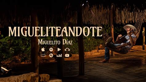 Miguelito Díaz MIGUELITEÁNDOTE Vídeo Oficial YouTube