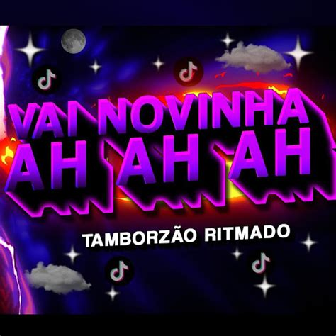 Vai Novinha An An An Tamborzão Ritmado YouTube Music