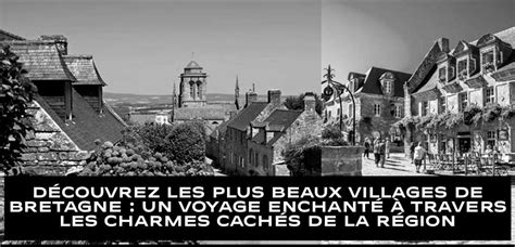 Découvrez les Plus Beaux Villages de Bretagne Un Voyage Enchanté à