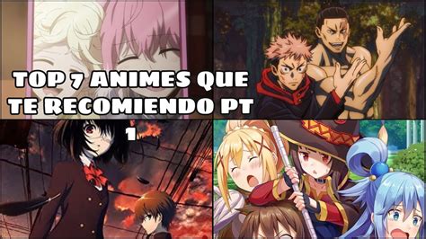 Top 7 Animes Que Te Recomiendo Que Son Increibles Top De Anime Youtube