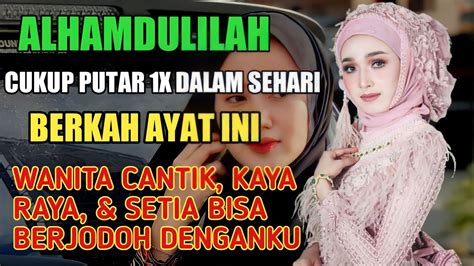 Alhamdulilah Berkah Ayat Ini Wanita Cantik Kaya Raya Setia Bisa