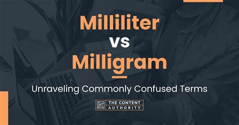 Milliliter Vs Milligram Unraveling Commonly Confused Terms