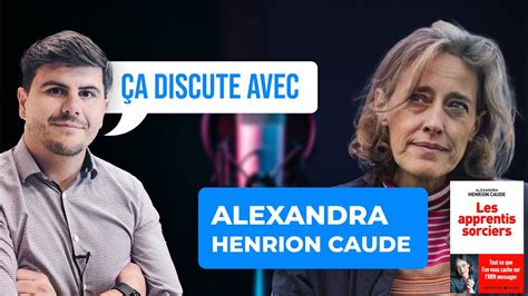 A Discute Avec Alexandra Henrion Caude Les Apprentis Sorciers L